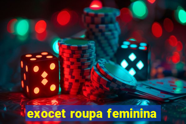 exocet roupa feminina